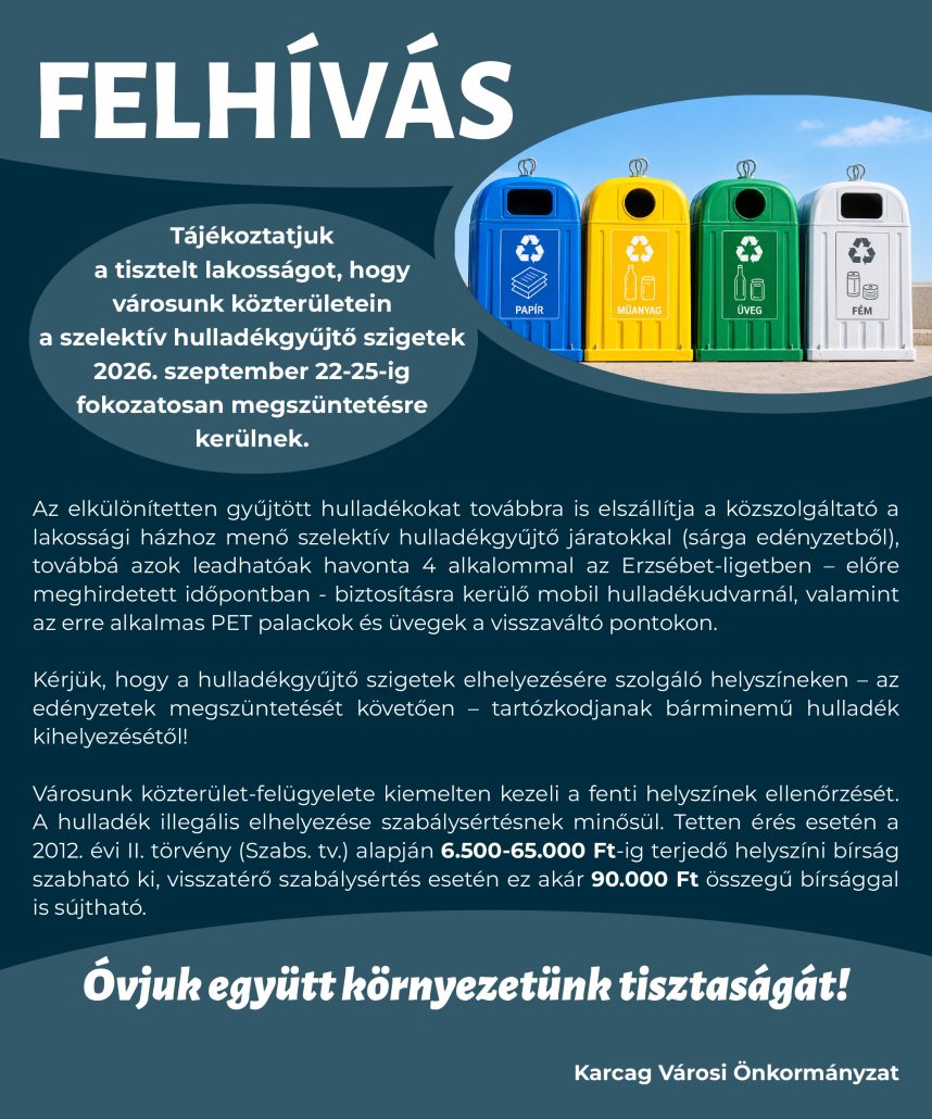 Tájékoztató a karcagi szelektív hulladékgyűjtő szigetek 2026. szeptember 22–25. közötti fokozatos megszüntetéséről, a hulladék elhelyezésének további lehetőségeiről és az illegális hulladéklerakás bírságairól. Karcag Városi Önkormányzat.